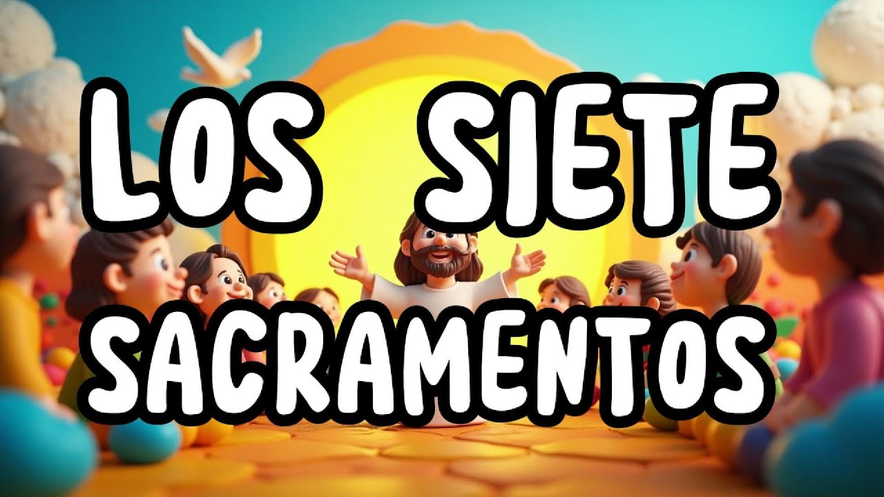 🌈 Los 7 SACRAMENTOS en CANCIÓN | Explicación FÁCIL para CATEQUISTAS y Familias Católicas 2025 🌈