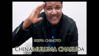 Skeffa Chimoto - Chinamuluma Chakuda (Full Album)