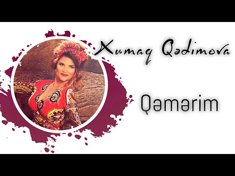 Xumar Qədimova — Qəmərim