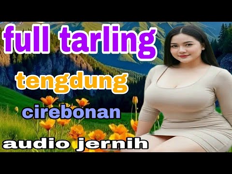 FULL TARLING TENGDUNG CIREBONAN BASS EMPUK