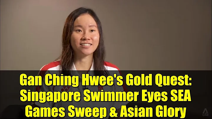 Gan Ching Hwee's Gold Quest: Singapore Swimmer Eyes SEA Games Sweep & Asian Glory