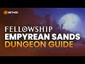 Empyrean Sands Dungeon Guide | Fellowship
