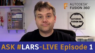 Ask LarsLive Fusion 360 — Sunday Edition — Episode 1