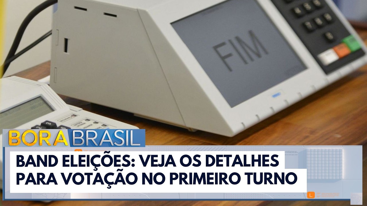 Band Eleições: Veja os detalhes para votação no primeiro turno | Bora Brasil
