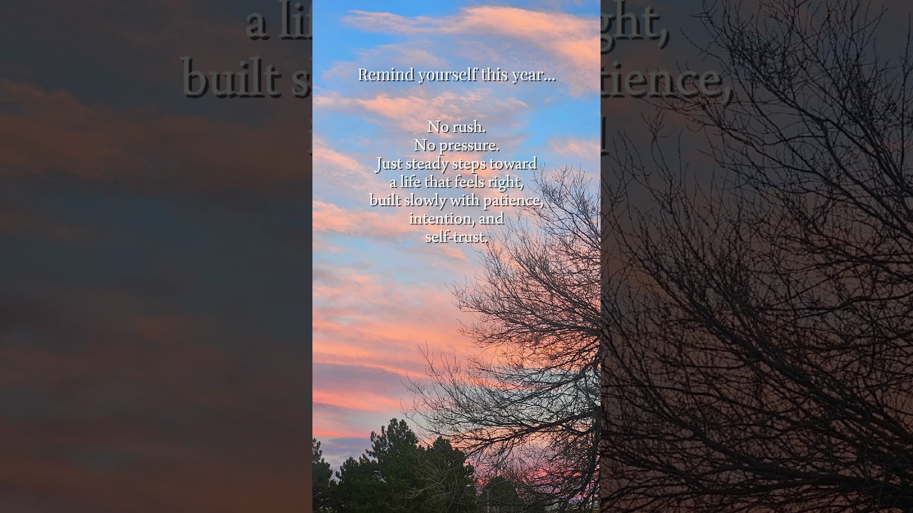 No rush. No pressure. Trust yourself. 