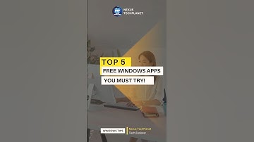 Top 5 Free Windows Apps  You Must Try