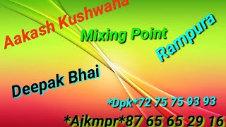 Dj Aakash Rampura Deepakkushwsha72 75 75 93 93 Aakash Kushwaha Mixing Rampura Dj Jeetu Bhai