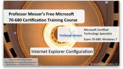 Windows 7 Internet Explorer Configuration - Microsoft 70-680: 3.5