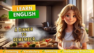 A Dinner to Remember | Learn English Through Story | Listening, Speaking, Vocab & Shadowing practice