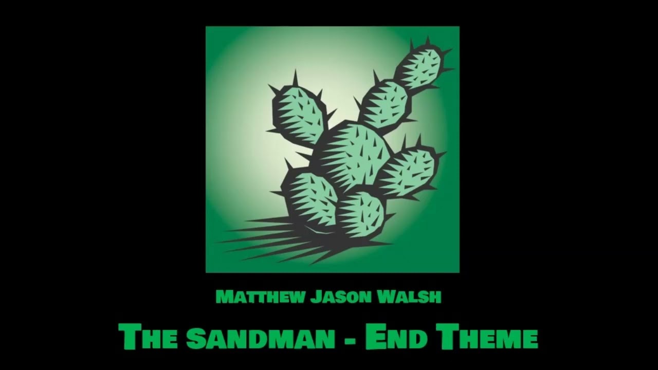 Matthew Jason Walsh - The Sandman - End Theme
