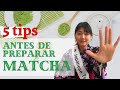5 Tips Antes de Preparar Matcha
