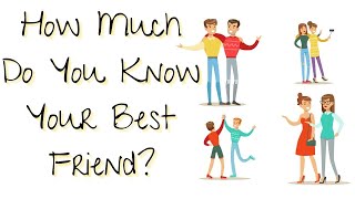 40 Questions To Ask Your Best Friends - How Much Does Your BFF Know You?