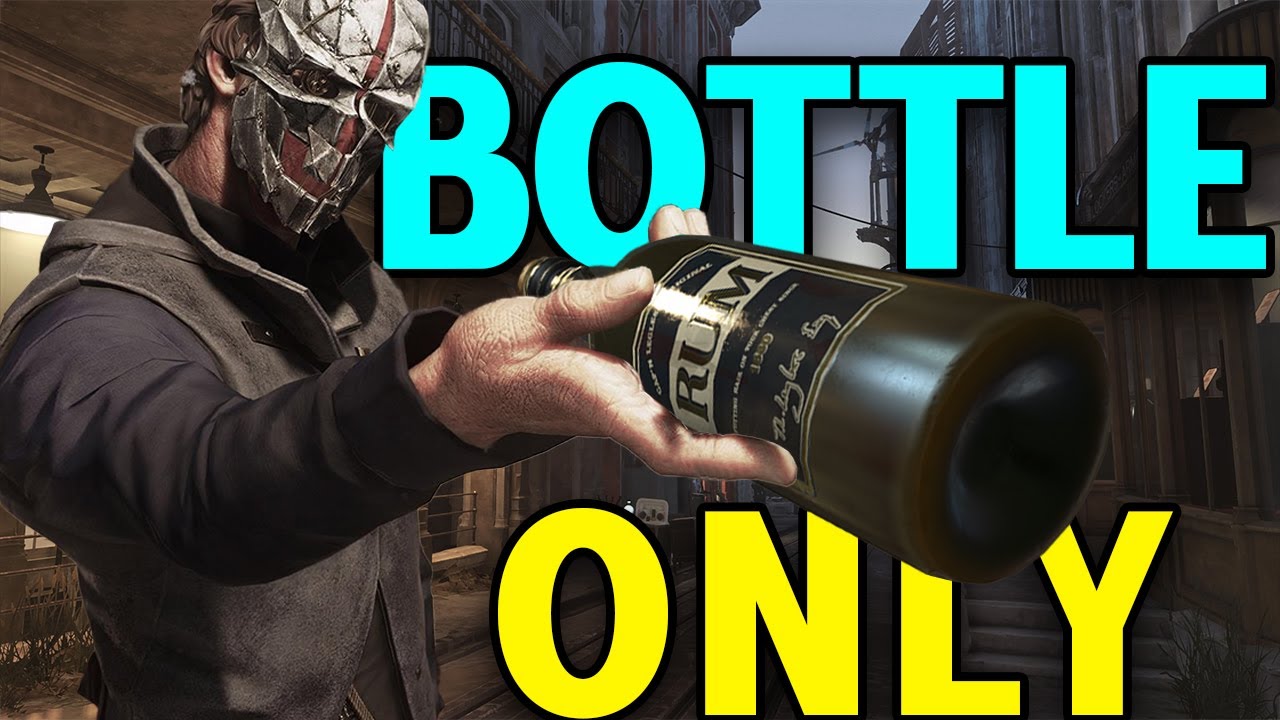 Can You Beat Dishonored 2 With Only A Bottle?