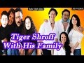 Tiger shroff  with family  jackie shroff  ayesha shroff  krishna shroff  disha patani movies