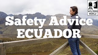 Visit Ecuador  Safety Advice for Visiting Ecuador