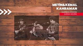 Metin&Kemal KAHRAMAN-Garibem Efendim Kapına Geldim Resimi