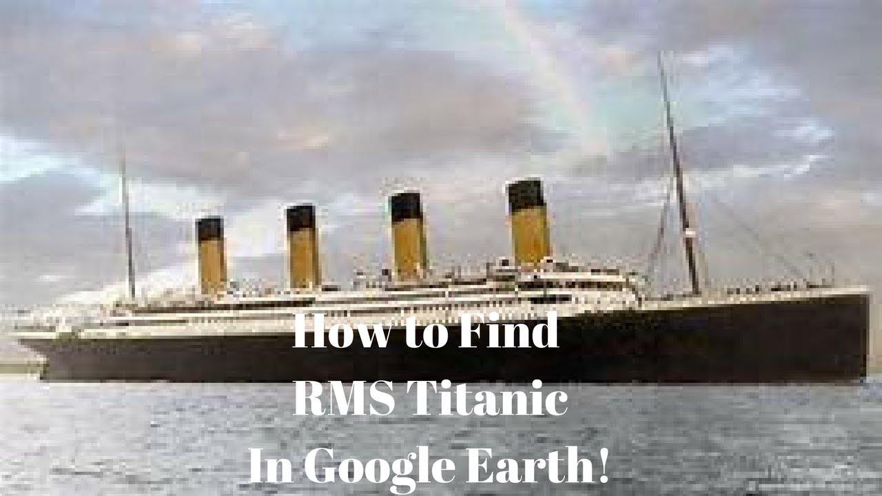 Google Earth How To Find Titanic Wreck