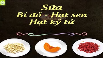 Cách làm sữa hạt thơm ngon, bổ dưỡng cho Bé tăng cân nhanh