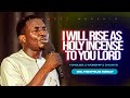 I will rise as holy incense to you lord  min theophilus sunday  msconnect worship