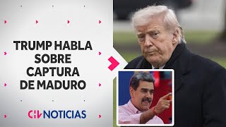 Donald Trump habló tras la captura de Nicolás Maduro y su esposa: “Estoy seguro que les encantó”