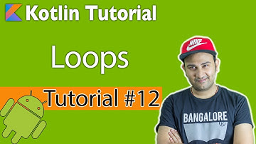 Kotlin tutorial #12 | Loops in Kotlin | Loops with Range (Hindi)
