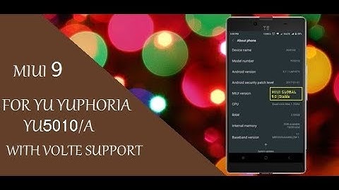 MIUI 9 NOW  FOR YU YUPHORIA YU5010/A WITH VOLTE SUPPORT