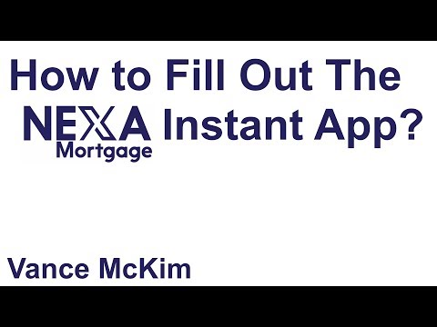 How to Fill Out The NEXA Mortgage Instant App!