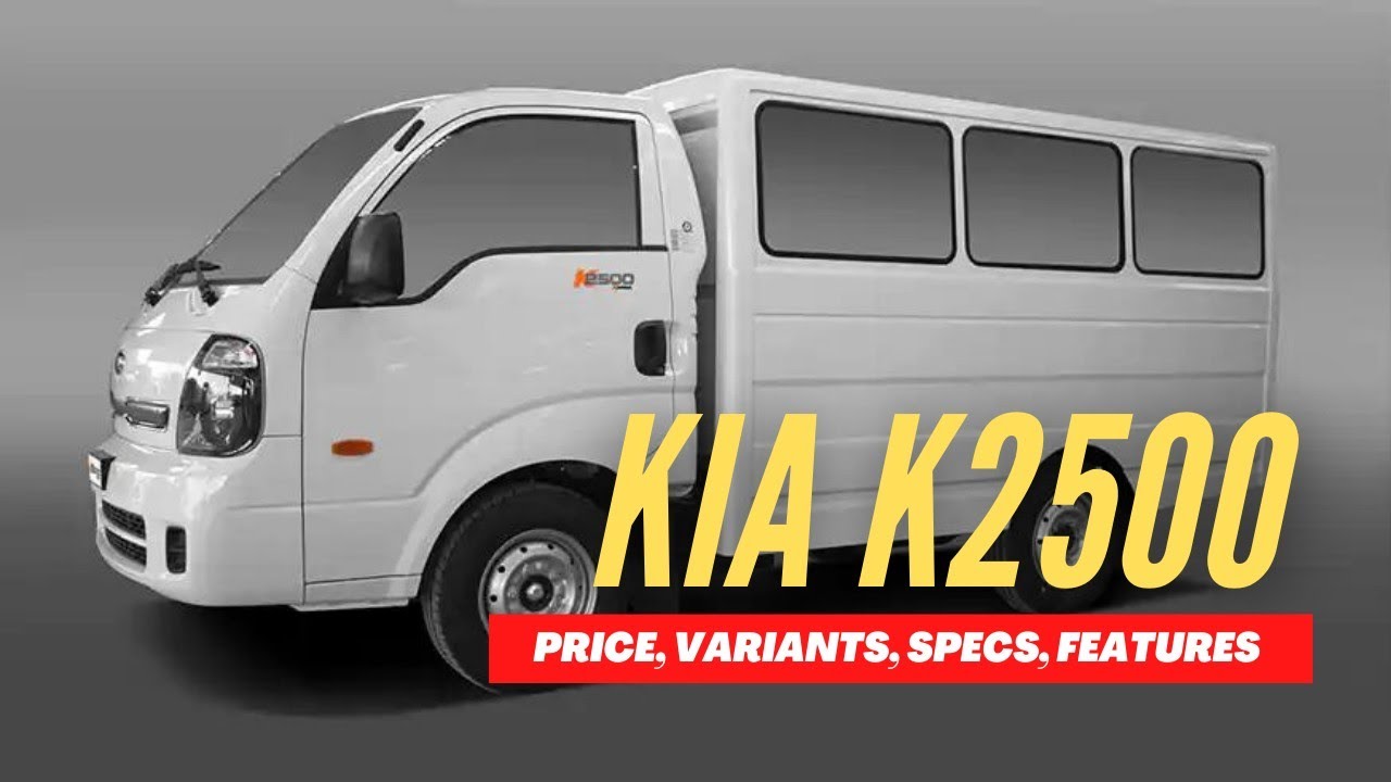 Kia K2500 Karga, Single Cab, Double Cab: Price, Variants, Specs, Features