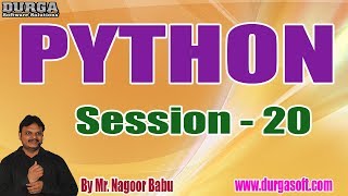 PYTHON Tutorials || Session - 20 || by Mr. Nagoor Babu On 06-11-2019 @ 5:30PM