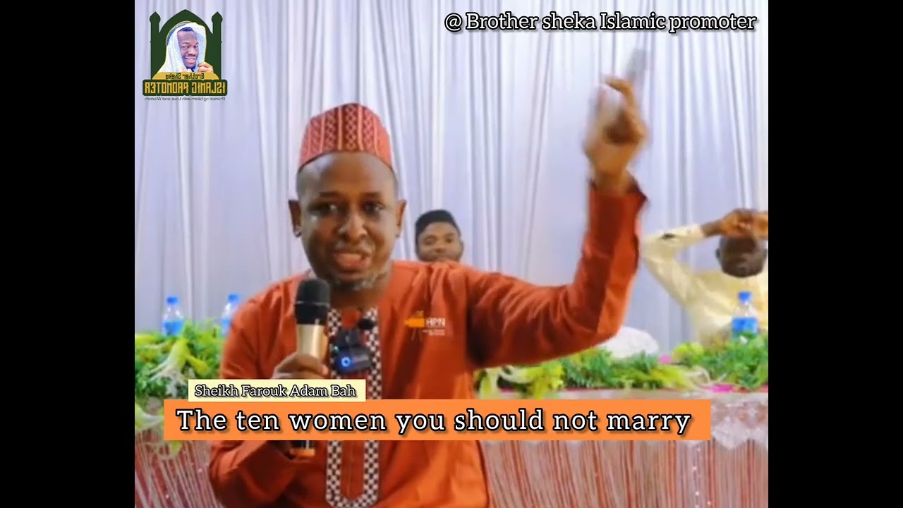 The ten women you should not marry - Sheikh Farouk Adam Bah