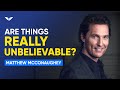 Matthew McConaughey On Why &#39;Unbelievable&#39; Is the Stupidest Word in English