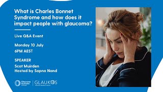 What is Charles Bonnet Syndrome? | Live Q&A with CBS Foundation | Glaucoma Australia