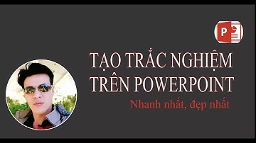 Tạo câu hỏi trắc nghiệm trong powerpoint nhanh nhất : Tin học văn phòng