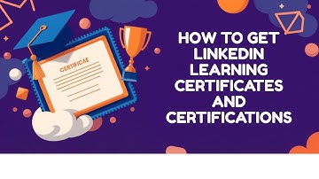 How to Get LinkedIn Learning Certificates and Certifications
