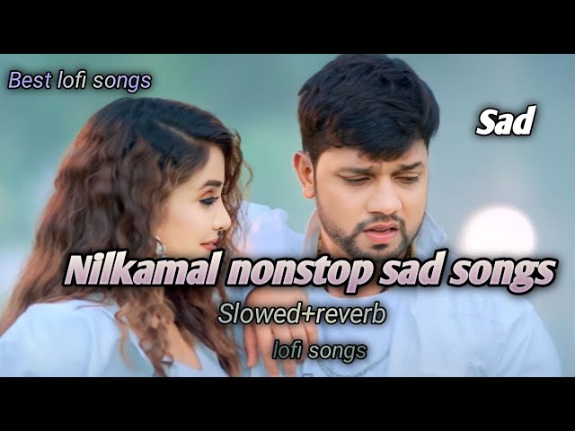 Nilkamal nonstop sad songs || slowed+reverb || #nilkamal #sad ( lofi songs ) class=