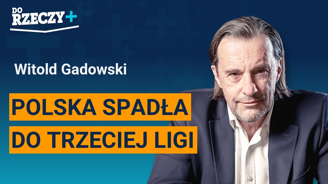 Miniatura: Gadowski: Polska spadła do trzeciej ligi