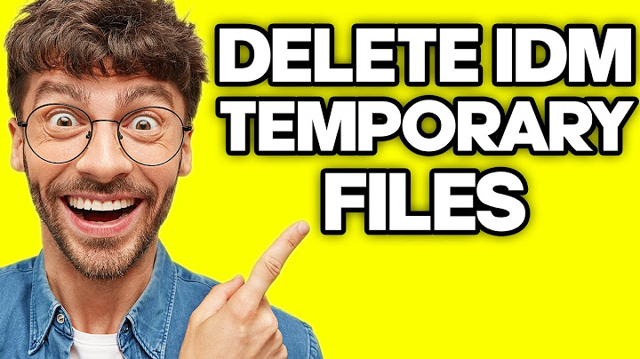 Lỗi idm cannot rename downloaded file from temp folder năm 2024