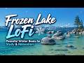 Frozen Lake LoFi ❄️ | Peaceful Winter Beats for Study & Relaxation