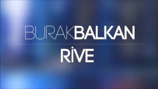 BURAK BALKAN - RİVE