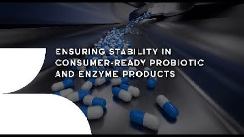 Ensuring Stability in Consumer-Ready Probiotic and Enzyme Products