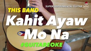 This Band Kahit Ayaw Mo Na instrumental guitar karaoke version with lyrics chords