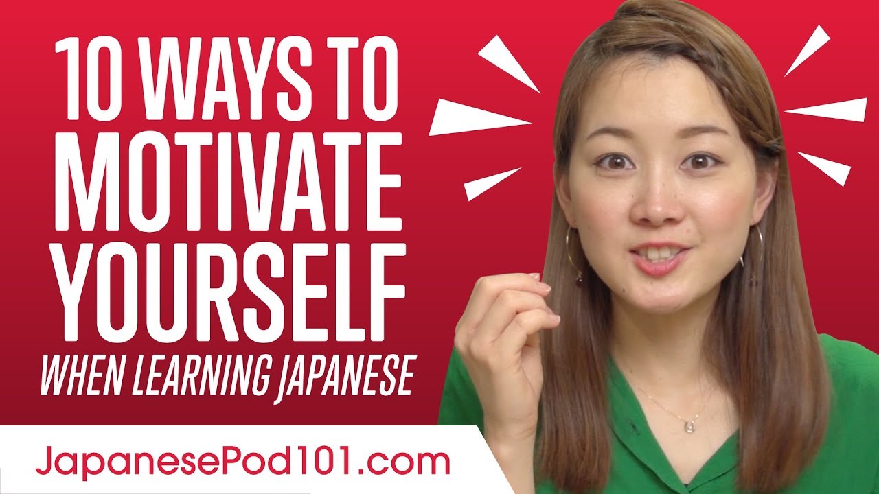Top 10 Ways To Motivate Yourself When Learning Japanese YouTube Top 10 Ways To Motivate Yourself When Learning Japanese YouTube