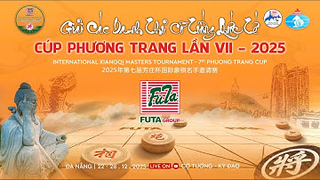 [LIVE] REVIEW -  Vòng 3 giải cờ tướng cup Phương Trang 2025