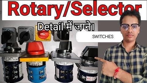 rotary switch connection।type of selector switch in hindi।what is pole & throw in switches।SPDT,DPDT