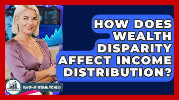 How Does Wealth Disparity Affect Income Distribution? - Demographic Data Answers
