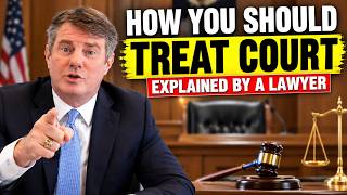 How You Should Treat Court — Explained by a Lawyer