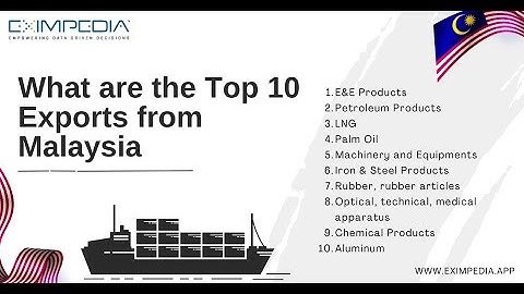 Top 10 major export products of malaysia 2023 năm 2024