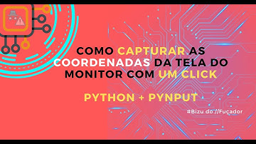 Como capturar as coordenadas do monitor com click no mouse. Automatizando tarefas. Python e Pynput