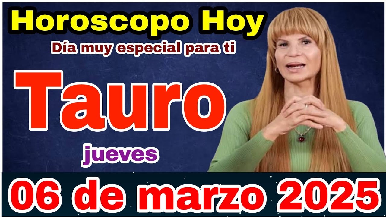 horóscopo de Tauro para hoy 06 marzo de 2025, - YouTube