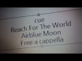 CUE! - Reach For The World! - Airblue Moon Free a cappella フリーアカペラ